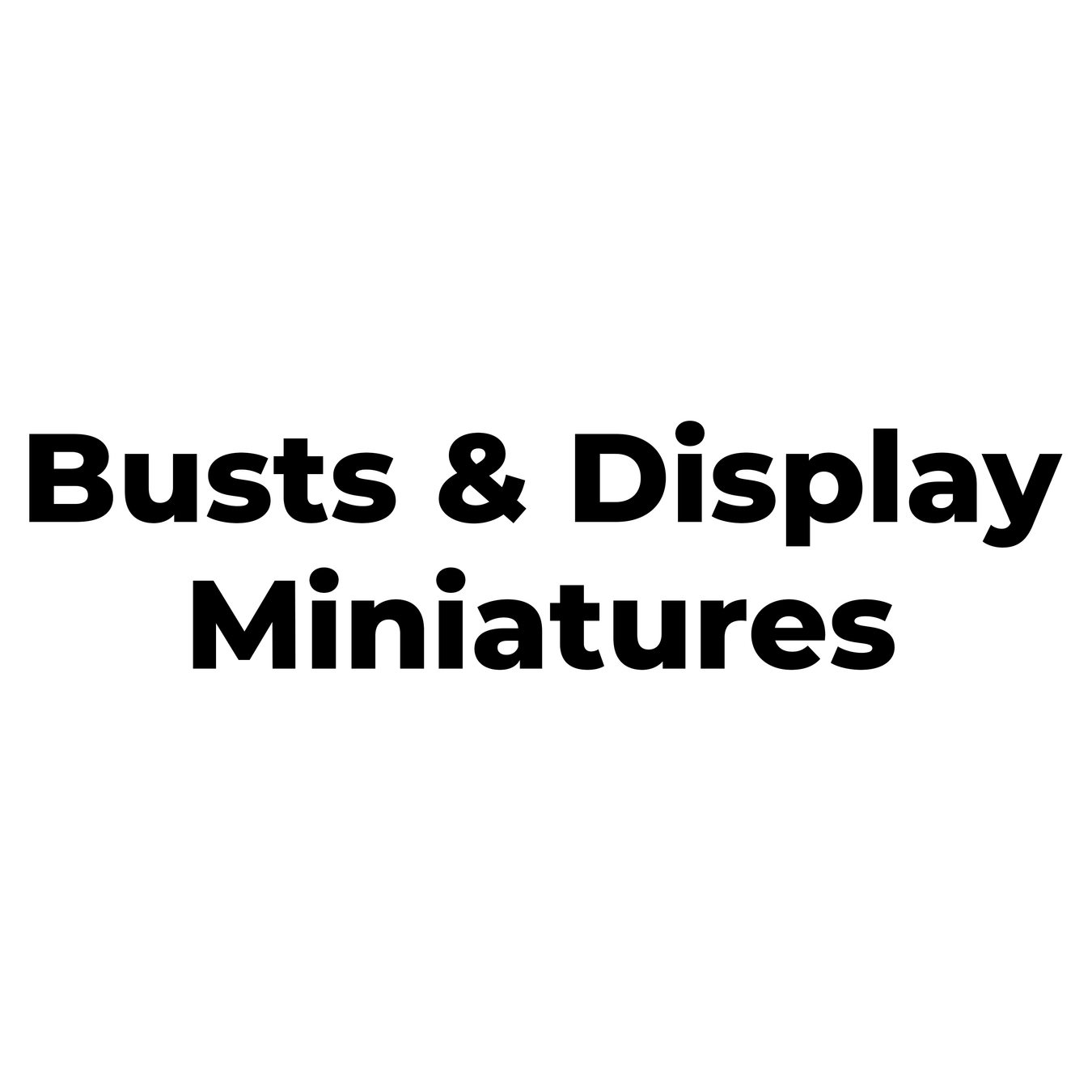 Busts & Display Miniatures
