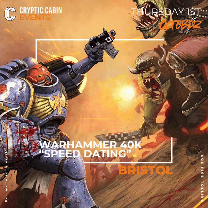 40K "Speed-Dating" - Bristol - Thursday 1st October