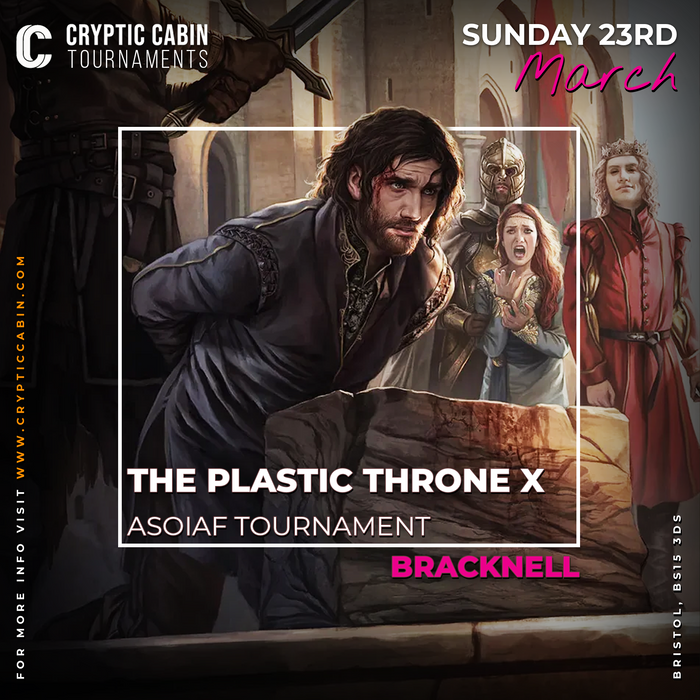 The Plastic Throne X  - ASOIAF Tournament: Sunday 23rd March 2025 Bracknell