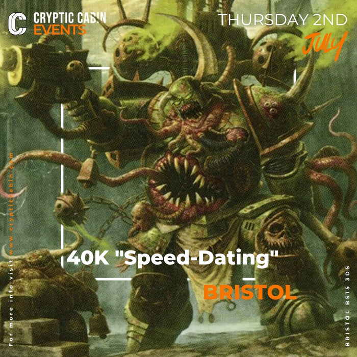 40K "Speed-Dating" - Bristol - Thursday 2nd July