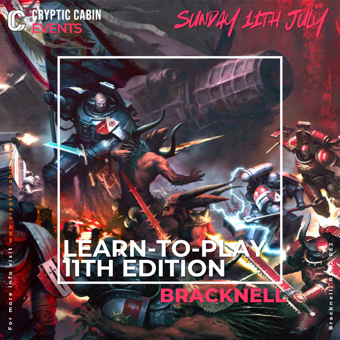 Learn to Play Warhammer 40K - Escalation of 11th The War Expands - Sunday 5th July - Bracknell