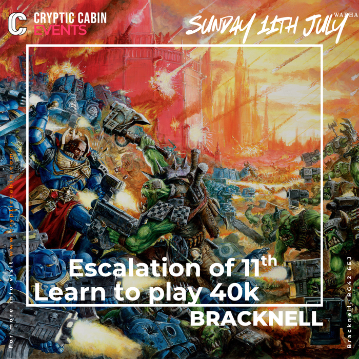 Learn to Play Warhammer 40K - Escalation of 11th The War Expands - Sunday 5th July - Bracknell