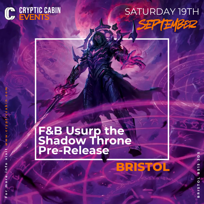 F&B Usurp the Shadow Throne Pre-Release - Bristol - Saturday 19th September