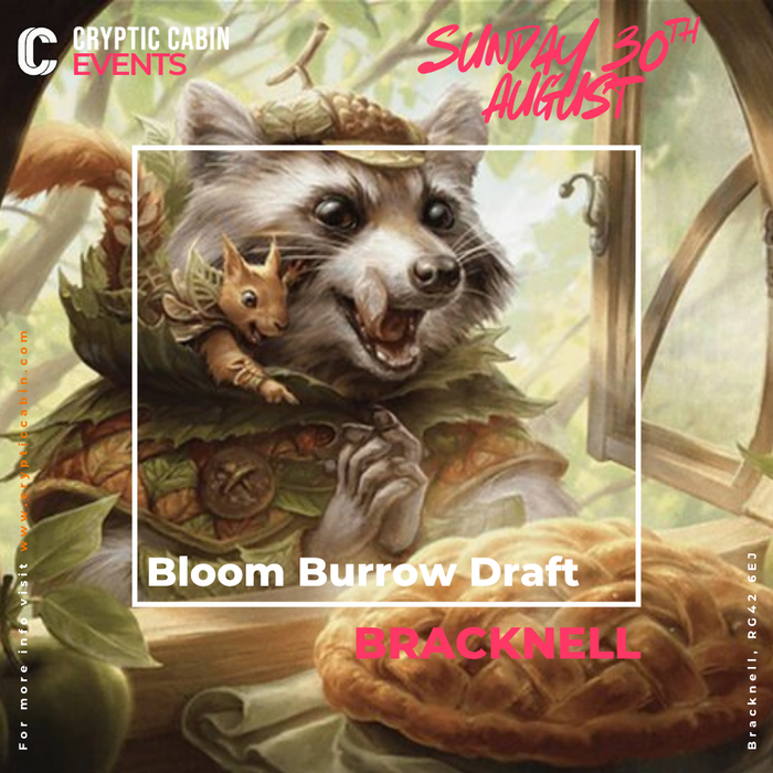 Bloomburrow Draft Event - Bracknell - Sunday 30th August