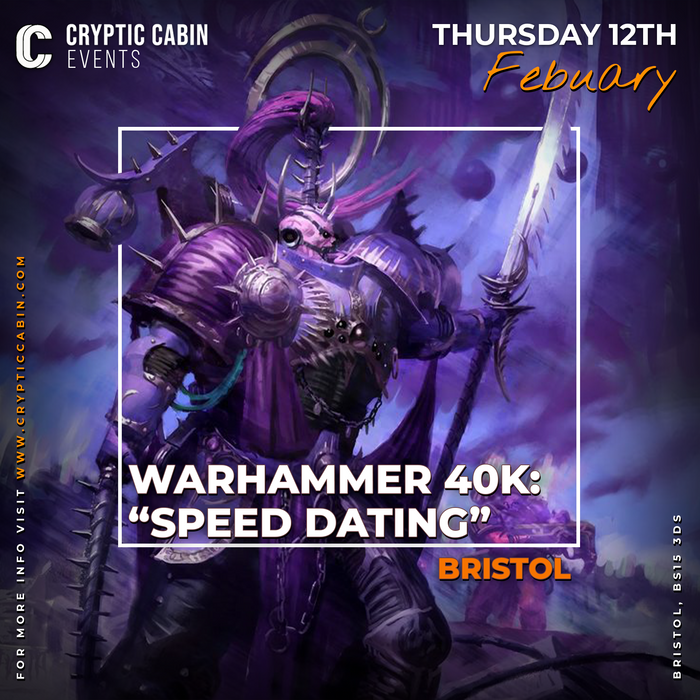 40K "Speed-Dating" - Bristol - Thursday 12th February