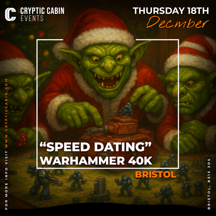 Xmas 40K "Speed-Dating" - Bristol - Thursday 18th December