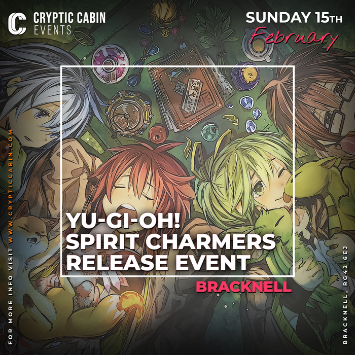 Yu-Gi-Oh - Spirit Charmers Release Event! - Sunday 15th February - Bracknell